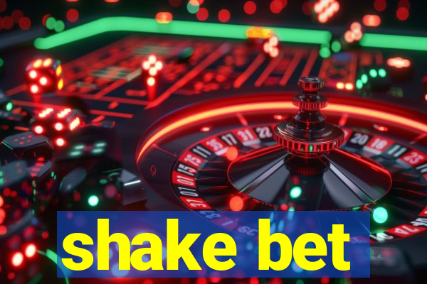 shake bet