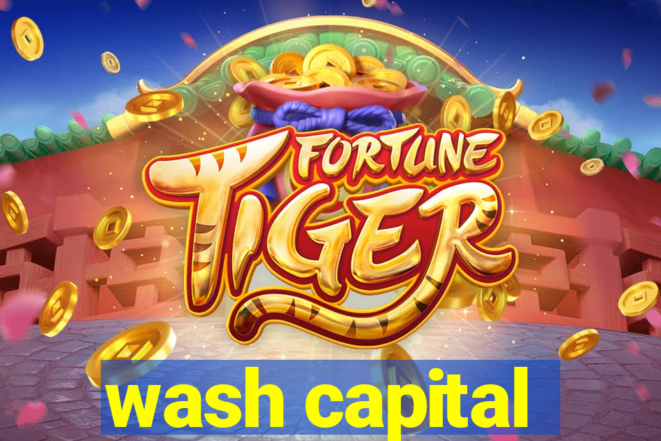 wash capital