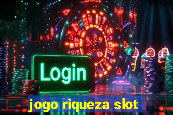 jogo riqueza slot