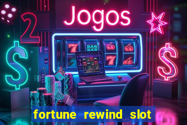 fortune rewind slot free play