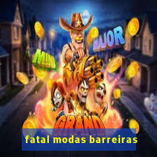 fatal modas barreiras