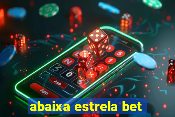 abaixa estrela bet