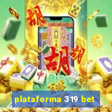 plataforma 319 bet