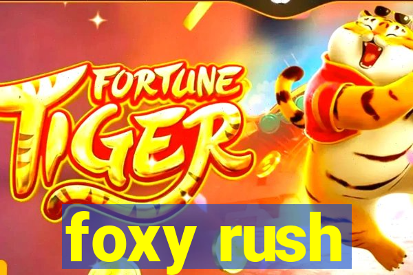 foxy rush