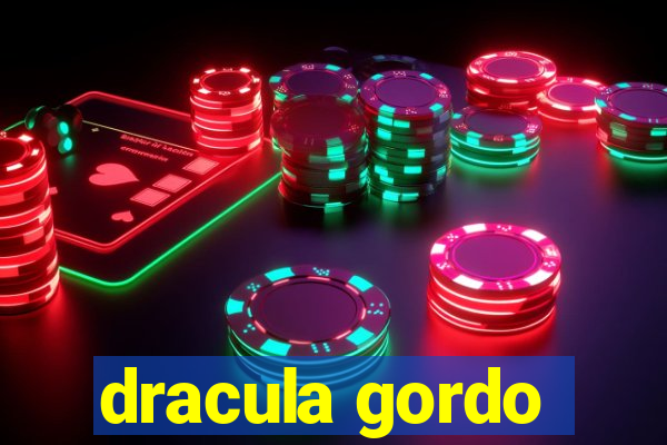 dracula gordo