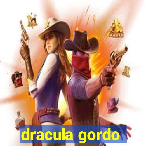 dracula gordo