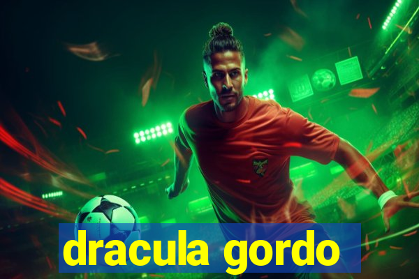 dracula gordo