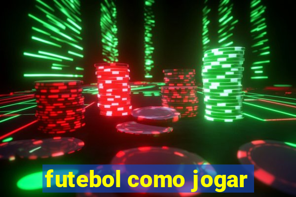 futebol como jogar