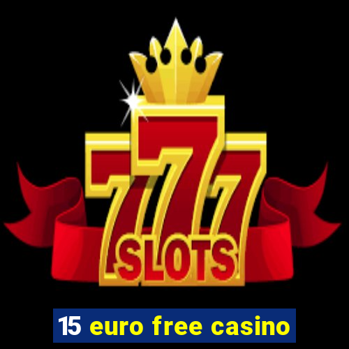 15 euro free casino