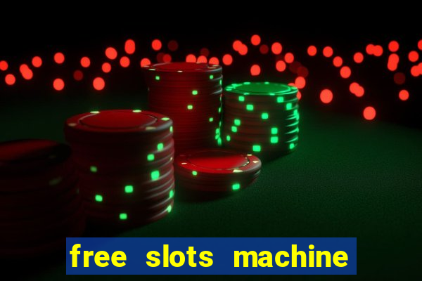 free slots machine to play