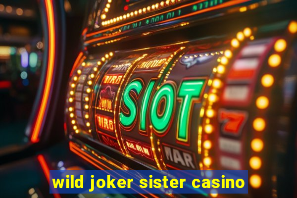 wild joker sister casino