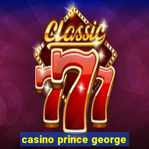 casino prince george