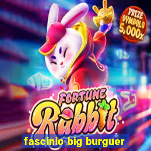 fascinio big burguer