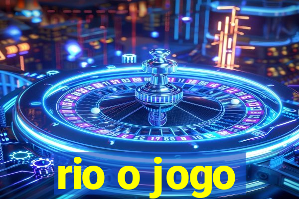 rio o jogo