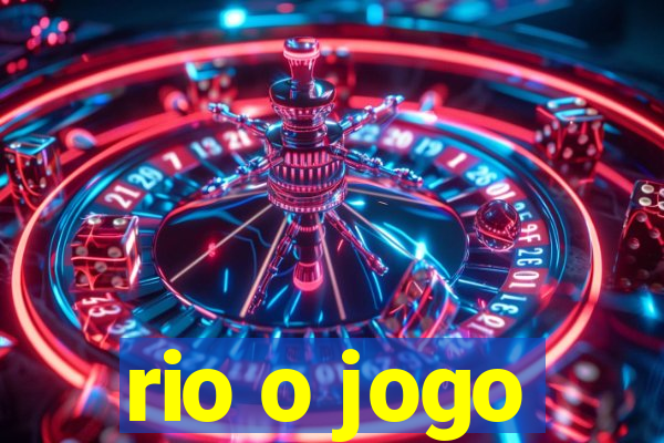 rio o jogo