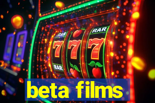 beta films