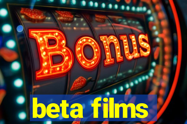 beta films