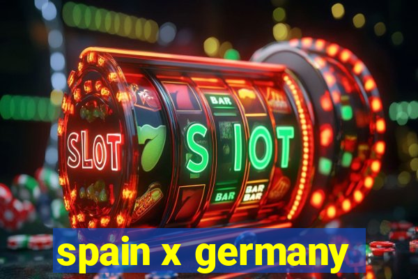 spain x germany