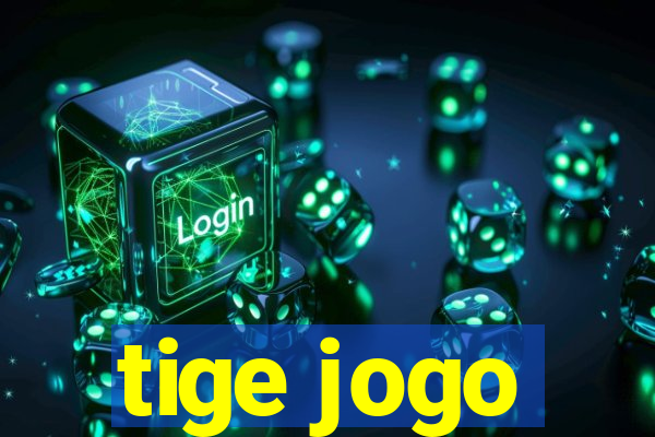 tige jogo