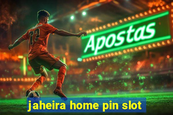 jaheira home pin slot