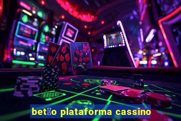 bet茫o plataforma cassino