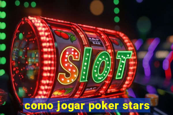 como jogar poker stars