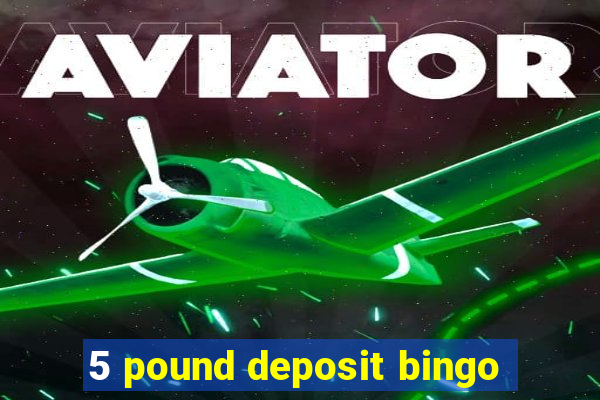 5 pound deposit bingo