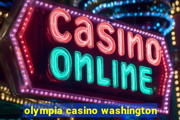 olympia casino washington