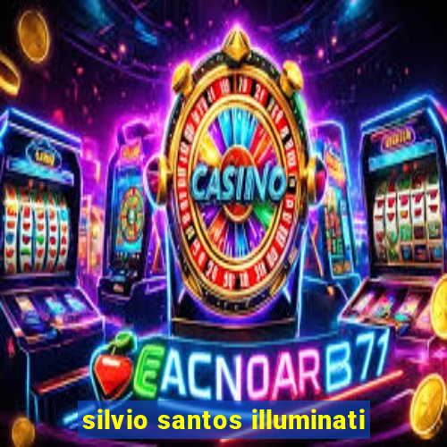 silvio santos illuminati