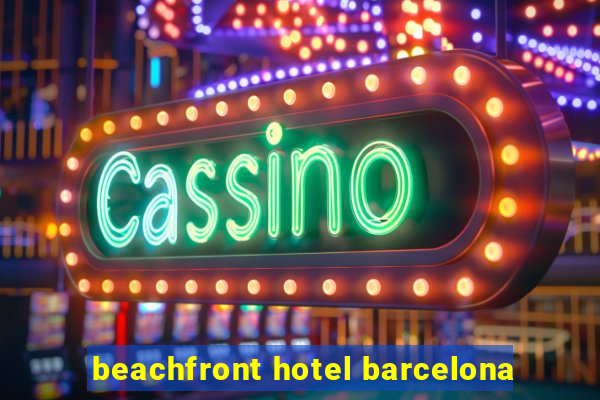 beachfront hotel barcelona