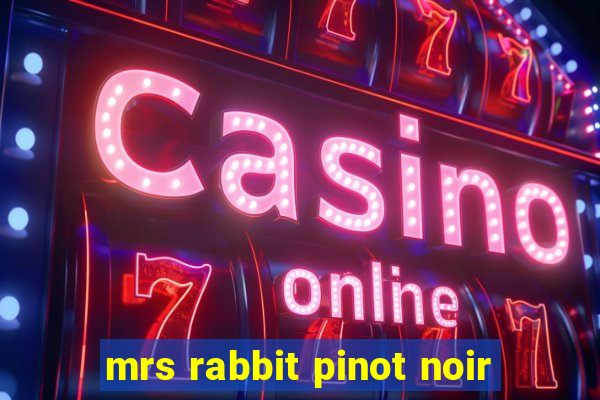 mrs rabbit pinot noir