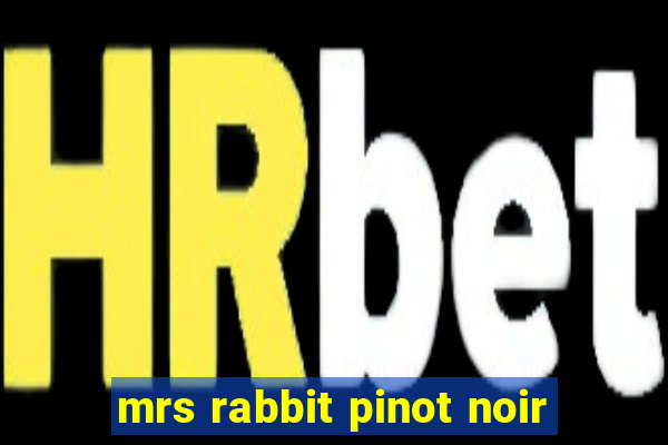 mrs rabbit pinot noir