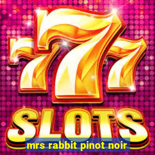 mrs rabbit pinot noir