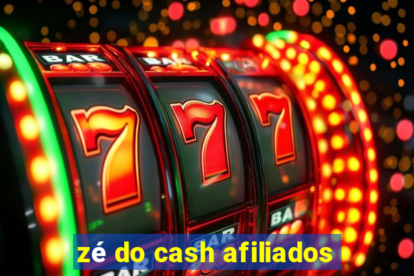 zé do cash afiliados