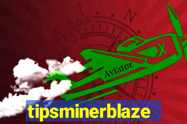 tipsminerblaze