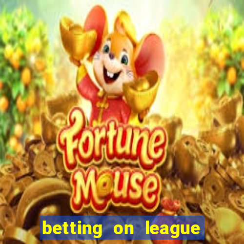 betting on league of legends