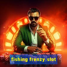 fishing frenzy slot