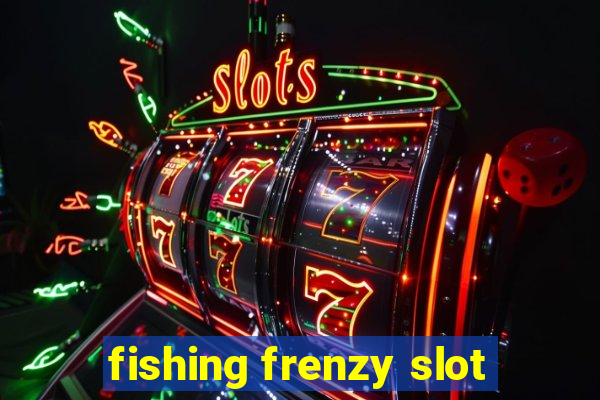 fishing frenzy slot