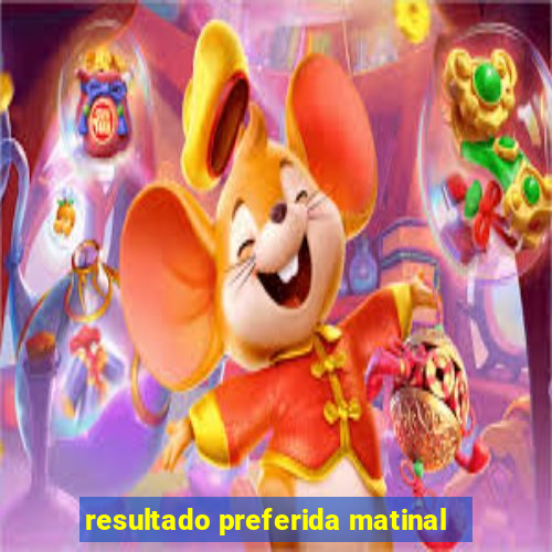 resultado preferida matinal