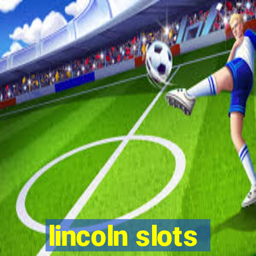 lincoln slots