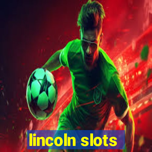 lincoln slots