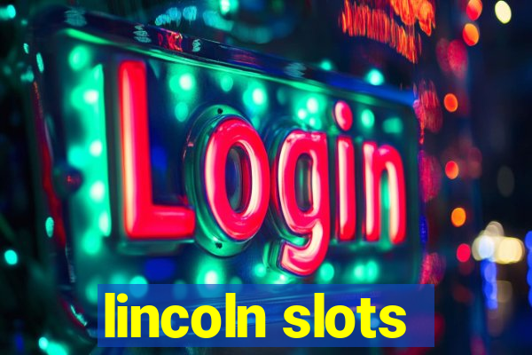 lincoln slots