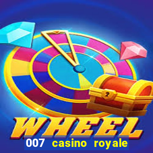 007 casino royale 007 vive e deixa morrer