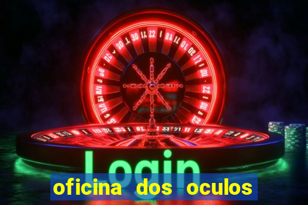 oficina dos oculos porto alegre