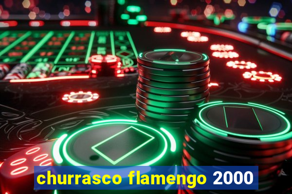 churrasco flamengo 2000