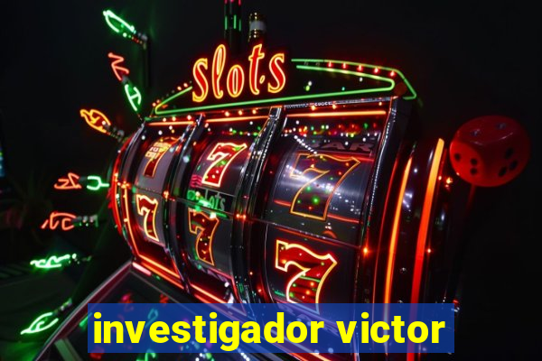 investigador victor