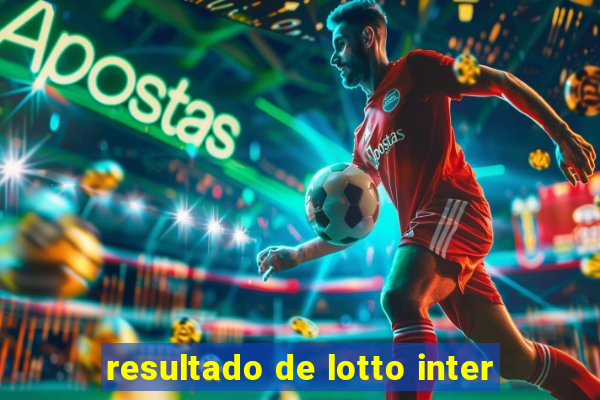 resultado de lotto inter