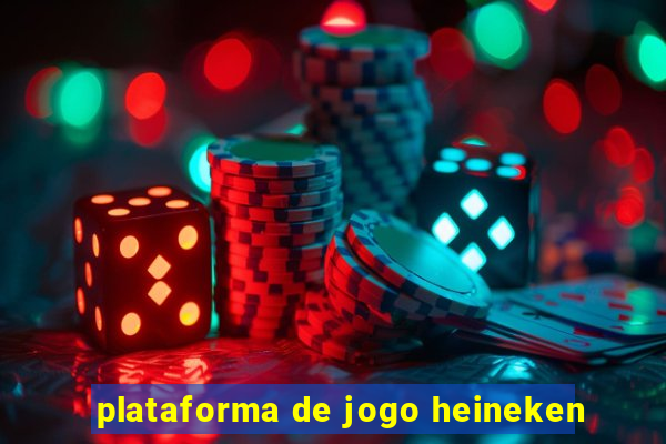 plataforma de jogo heineken