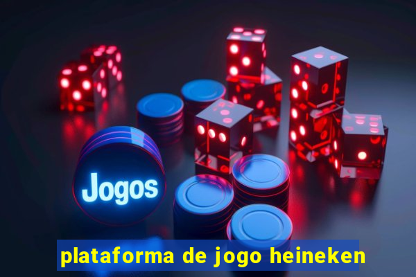 plataforma de jogo heineken