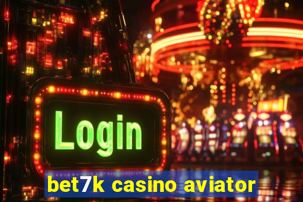 bet7k casino aviator